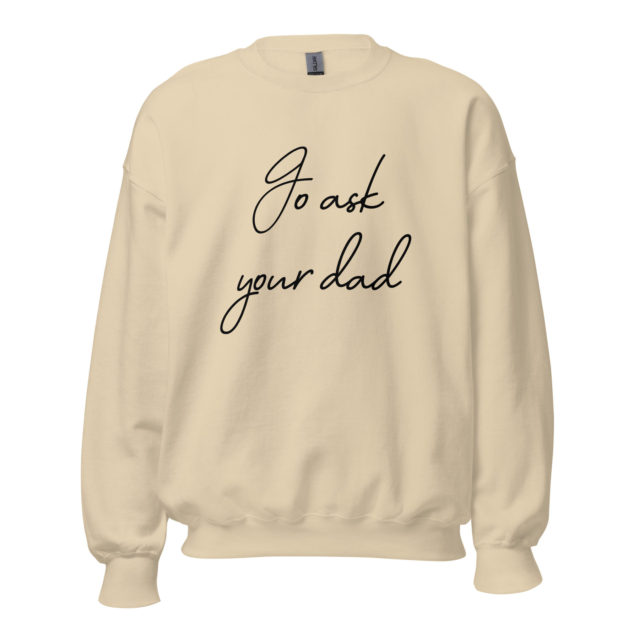 Go Ask Your Dad Unisex Crewneck Sweatshirt