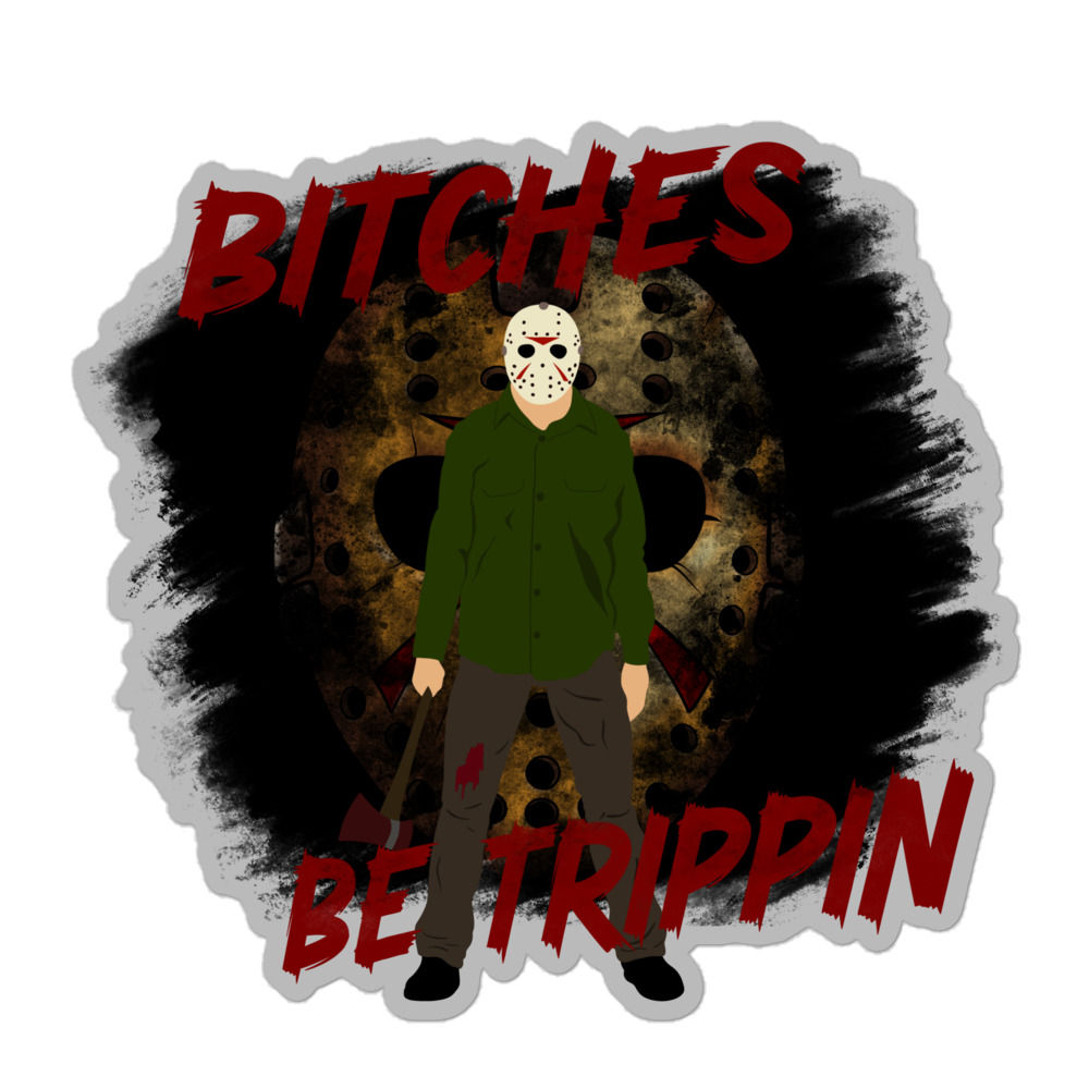 Friday B*tches Be Trippin Sticker