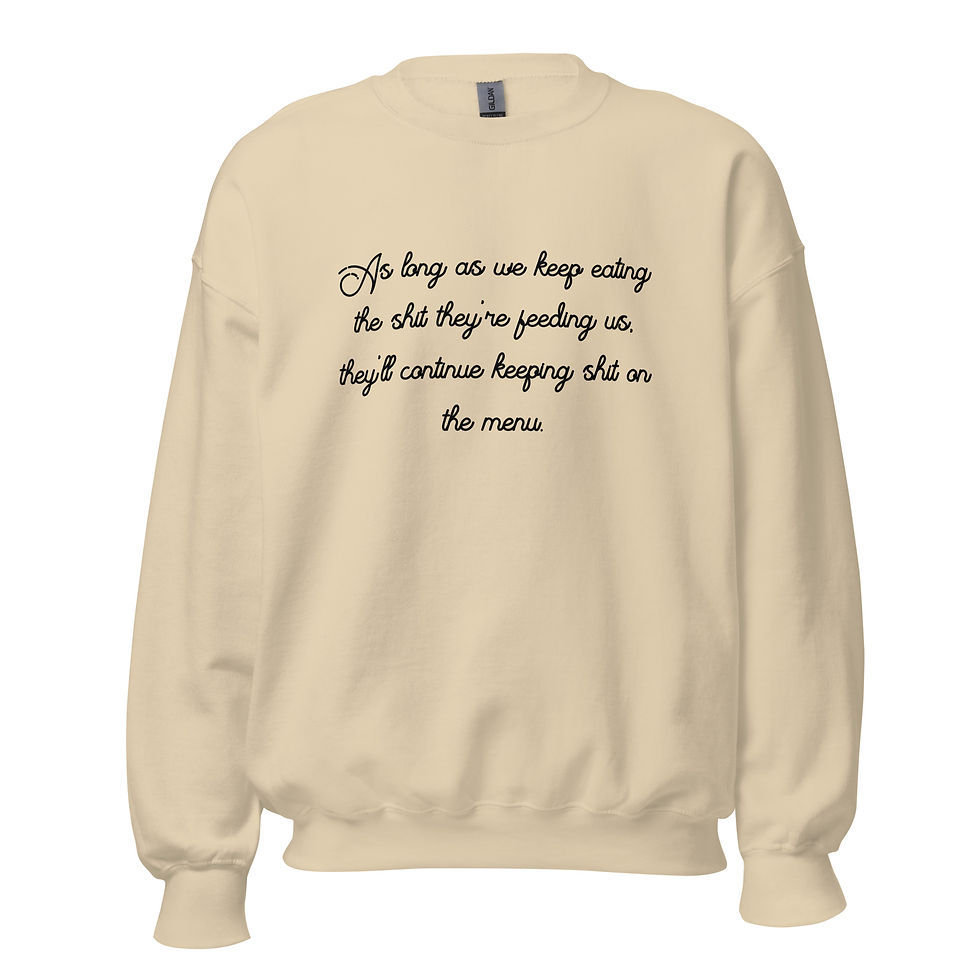 Thumbnail: As Long As We Keep Eating Their Sh*t Unisex Crewneck Sweatshirt