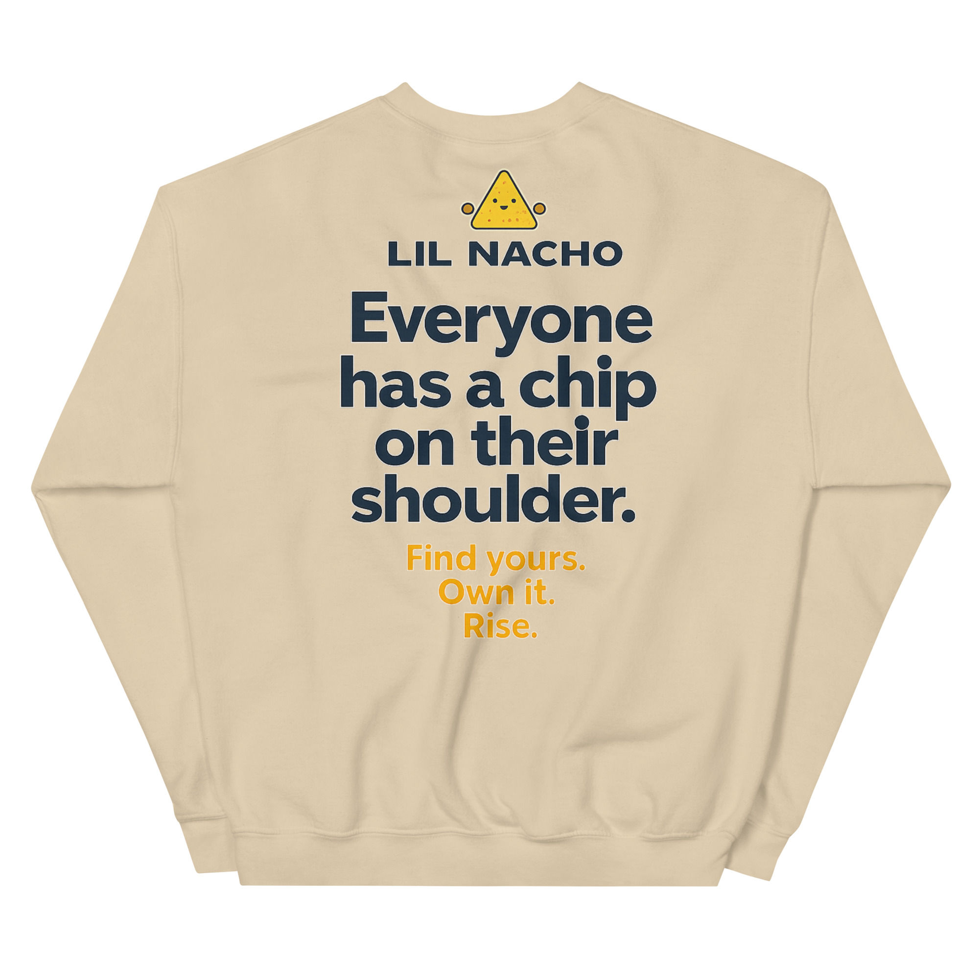 Lil Nacho Unisex Sweatshirt Everyone has a chip on their shoulder "Back"