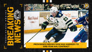PROVIDENCE BRUINS SIGN MAX ANDREEV TO ONE-YEAR AHL CONTRACT