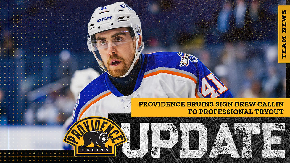 PROVIDENCE BRUINS SIGN DREW CALLIN TO PROFESSIONAL TRYOUT