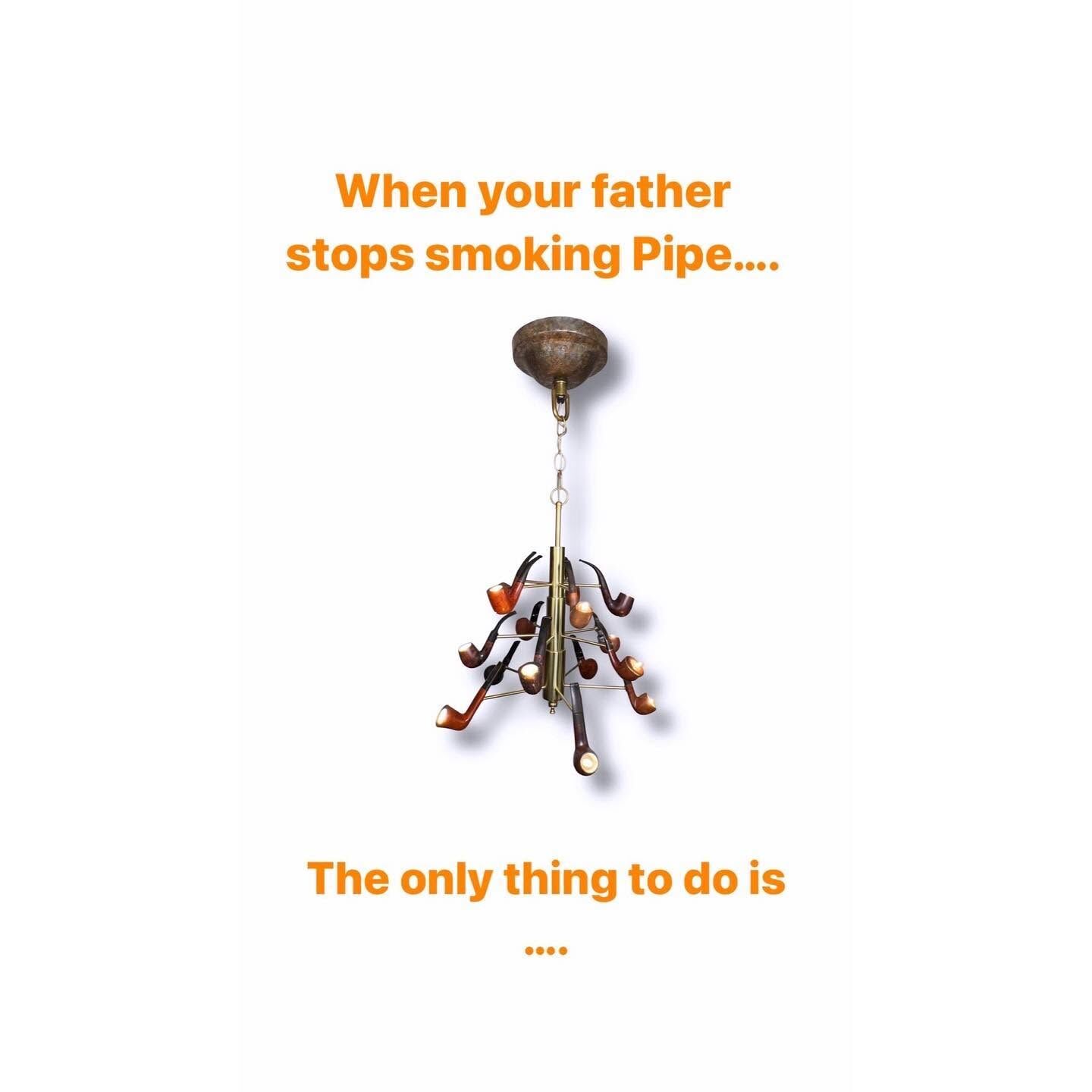 My story slide in orange letters: When your father stops smoking Pipe... The only thing to do is..., above a small picture of the chandelier