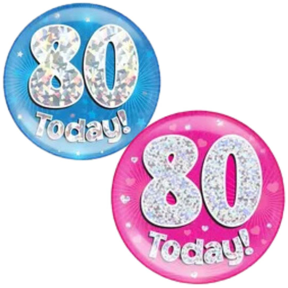 80 Today large birthday badge in blue or pink with safety pin and stand.