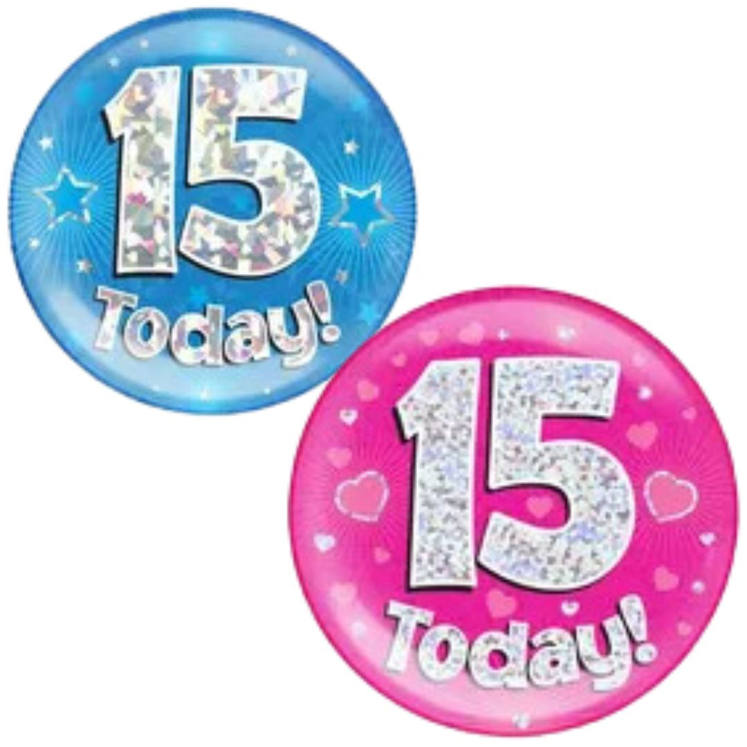 15 Today large birthday badge in blue or pink with safety pin and stand.
