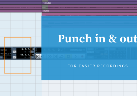Punch in & punch out function for easier recordings
