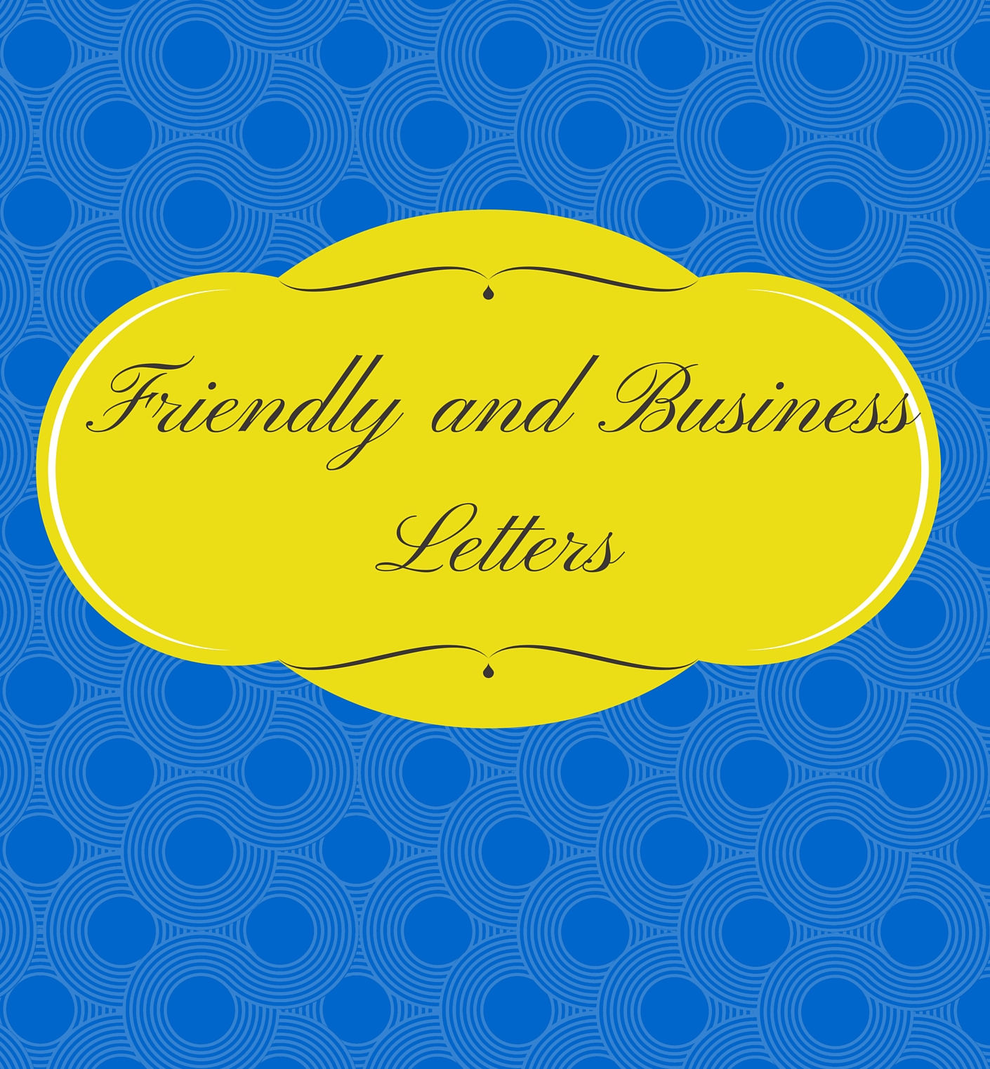 Letter Writing: Friendly & Business Letters