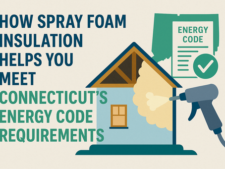 How Spray Foam Insulation Helps You Meet Connecticut’s Energy Code Requirements