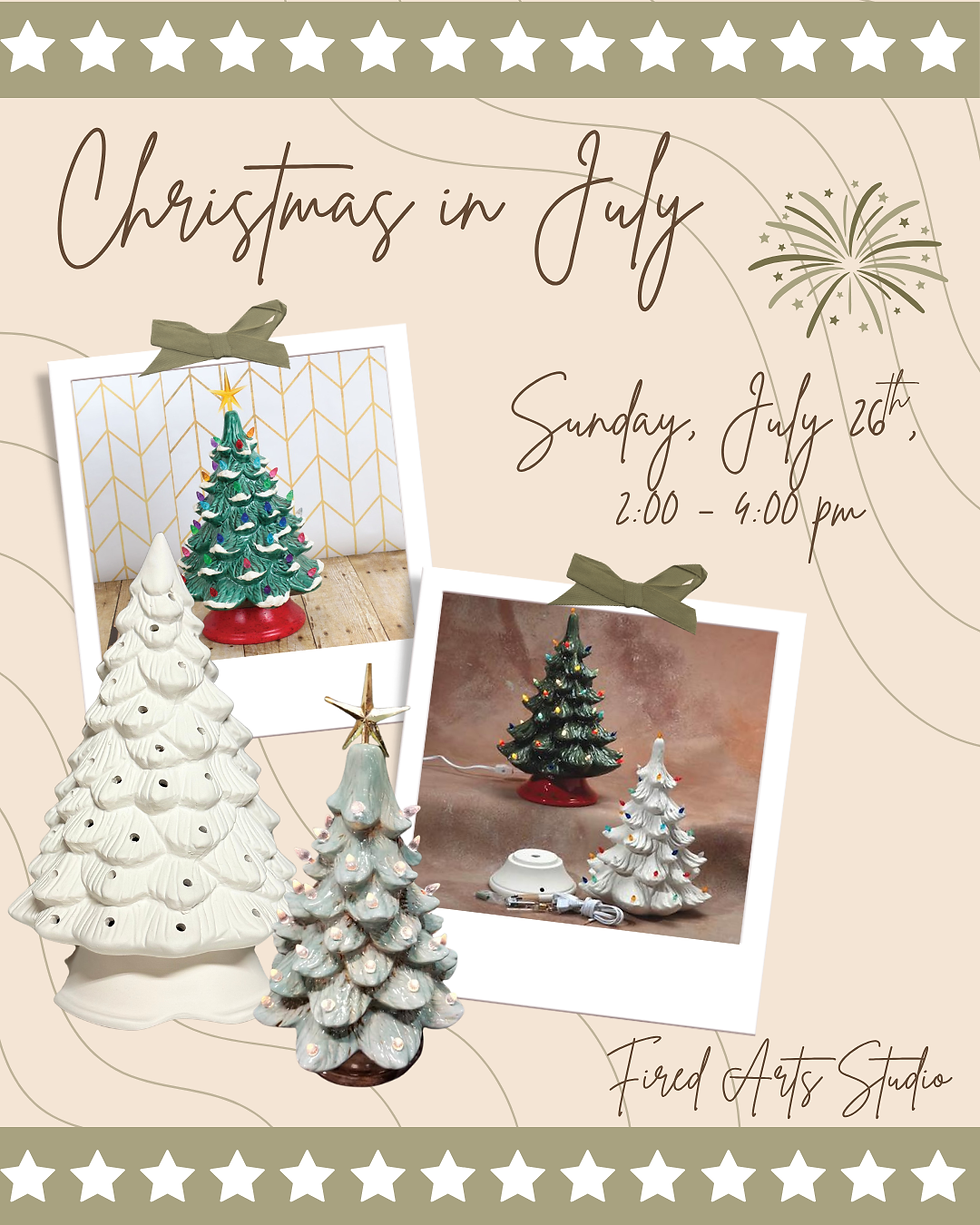 VINTAGE TREES @ Christmas in July w/ Fired Arts Studio!