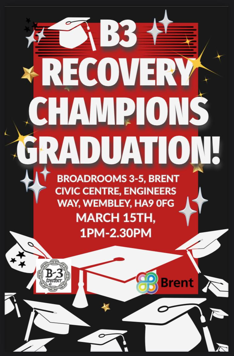 Recovery Graduation Program Recovery Champions BIG Graduation Friday 15th March 2024 at Brent Civic ...