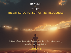 Hunger and Thirst: The Athlete’s Pursuit of Righteousness Matthew 5:6 Devotional for Athletes