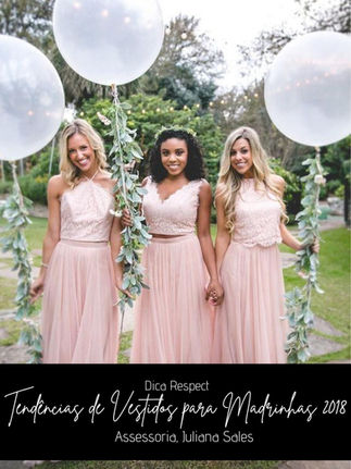 MADRINHAS: Tendências de Vestidos 2018
