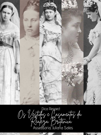 Os Vestidos e Casamentos da Realeza Britânica