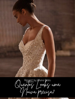 Quantos Looks uma Noiva precisa? 