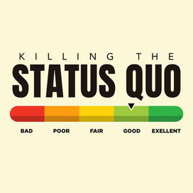 Killing the Status Quo