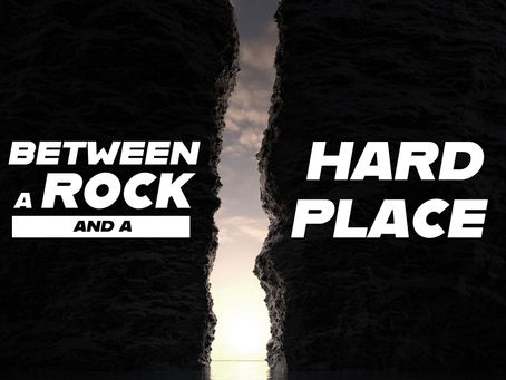 Between a Rock and a Hard Place