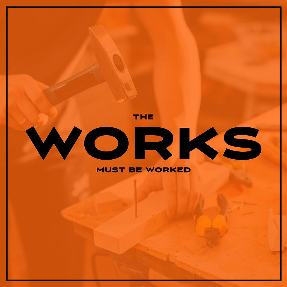 The Works Must Be Worked