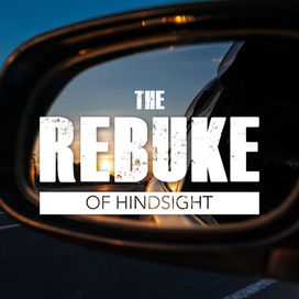 The Rebuke of Hindsight