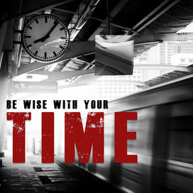 Be Wise with Your Time