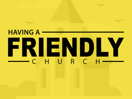 Having a Friendly Church