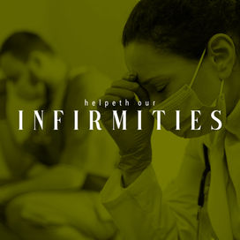 Helpeth Our Infirmities