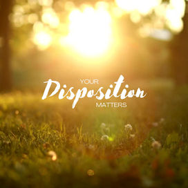 Your Disposition Matters