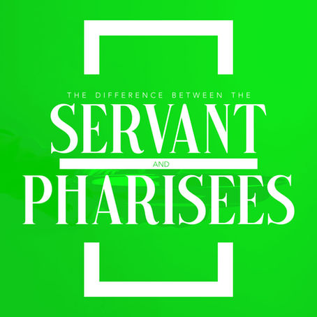 The Difference between Servant and Pharisees