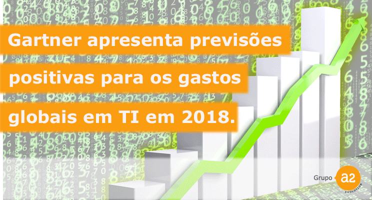 Previsão de aumento de gastos globais com produtos e serviços de TI em 2018!