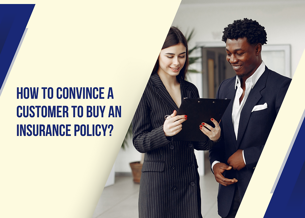 A Broker convince a customer to buy an insurance policy?