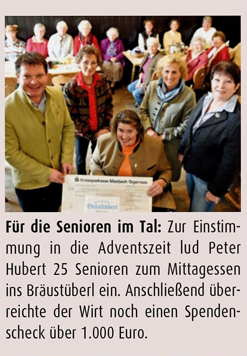 Für die Senioren im Tal: Zur Einstimmung in die Adventszeit lud Peter Hubert 25 Senioren zum Mittagessen ins Bräustüberl ein. Anschließend überreichte der Wirt noch einen Spendenscheck über 1.000 Euro.