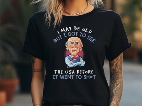 Nice I May Be Old But I Got To See The USA Before It Went To Shit Old Man 2024 shirt