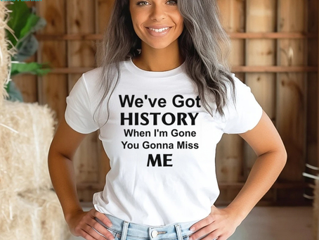 Kelechi Iheanacho We’ve Got History When I’m Gone You Gonna Miss Me Shirt