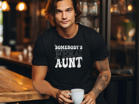 Somebody’s Feral Aunt Fabulous And Feral Aunt Mother’s Day T Shirt