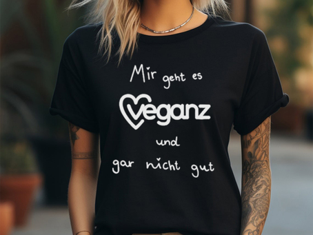 Mir Geht Es Veganz Und Gar Nicht Gut Shirt