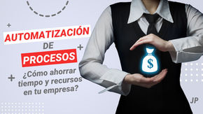 Automatización de procesos: ¿Cómo ahorrar tiempo y recursos en tu empresa?