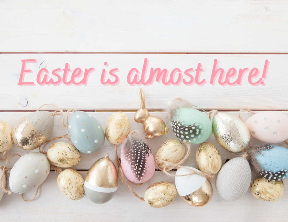 Easter is almost here!