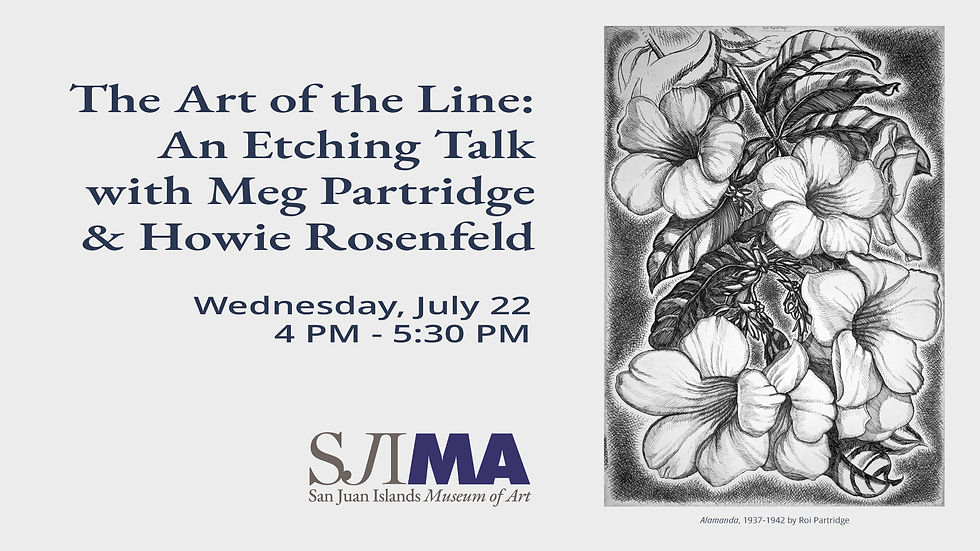 Event graphic: "The Art of the Line: An Etching Talk with Meg Partridge & Howie Rosenfeld, Wednesday, July 22, 4 PM – 5:30 PM," with the SJIMA logo and a detailed floral etching by Roi Partridge.