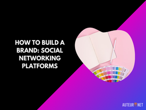 How to Build a Brand: Social Networking Platforms