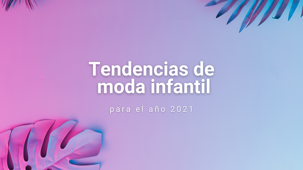 Tendencias de moda infantil para niños y niñas en el 2021