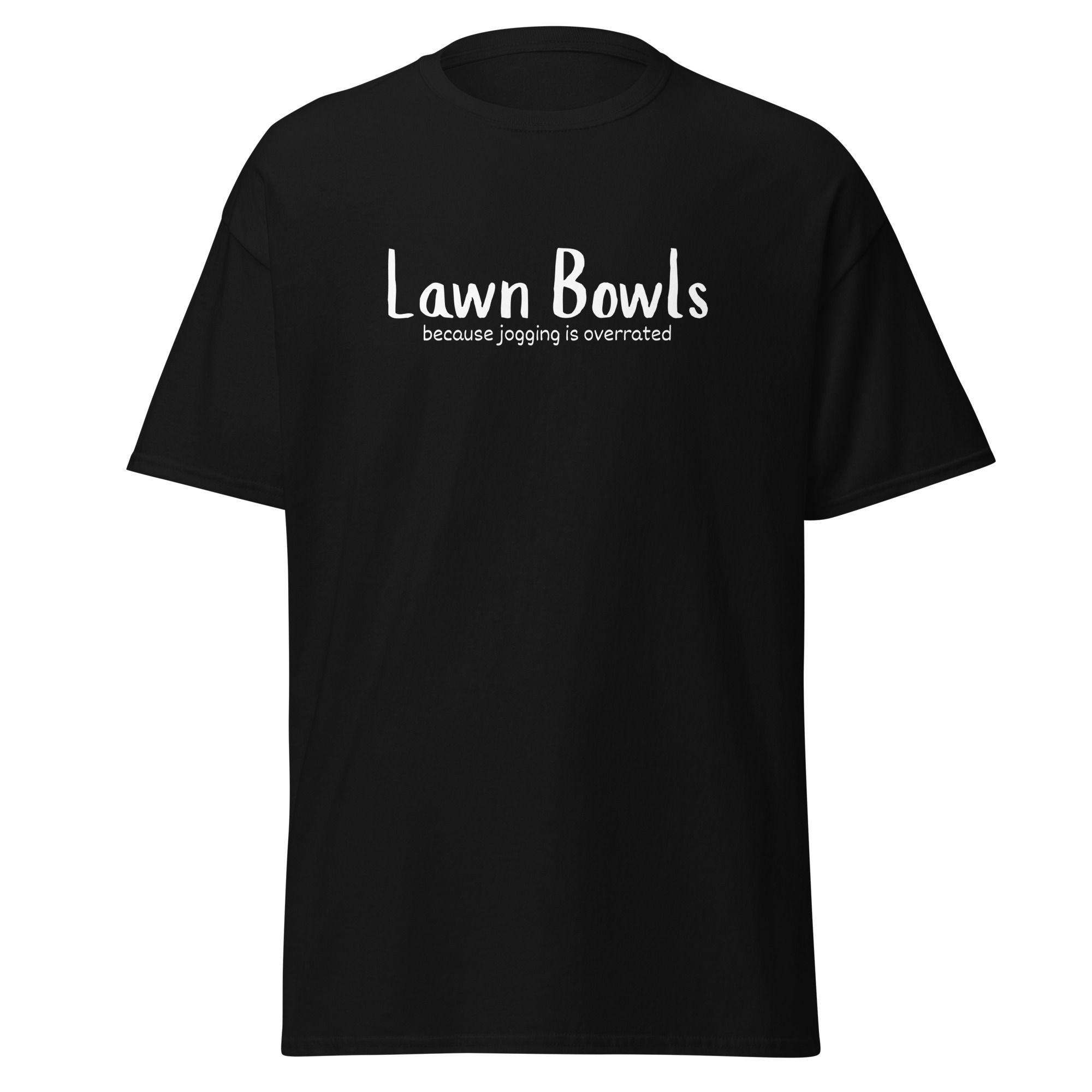 Lawn Bowls: Because Jogging Is Overrated - Funny Black T-Shirts Unisex Classic Tee
