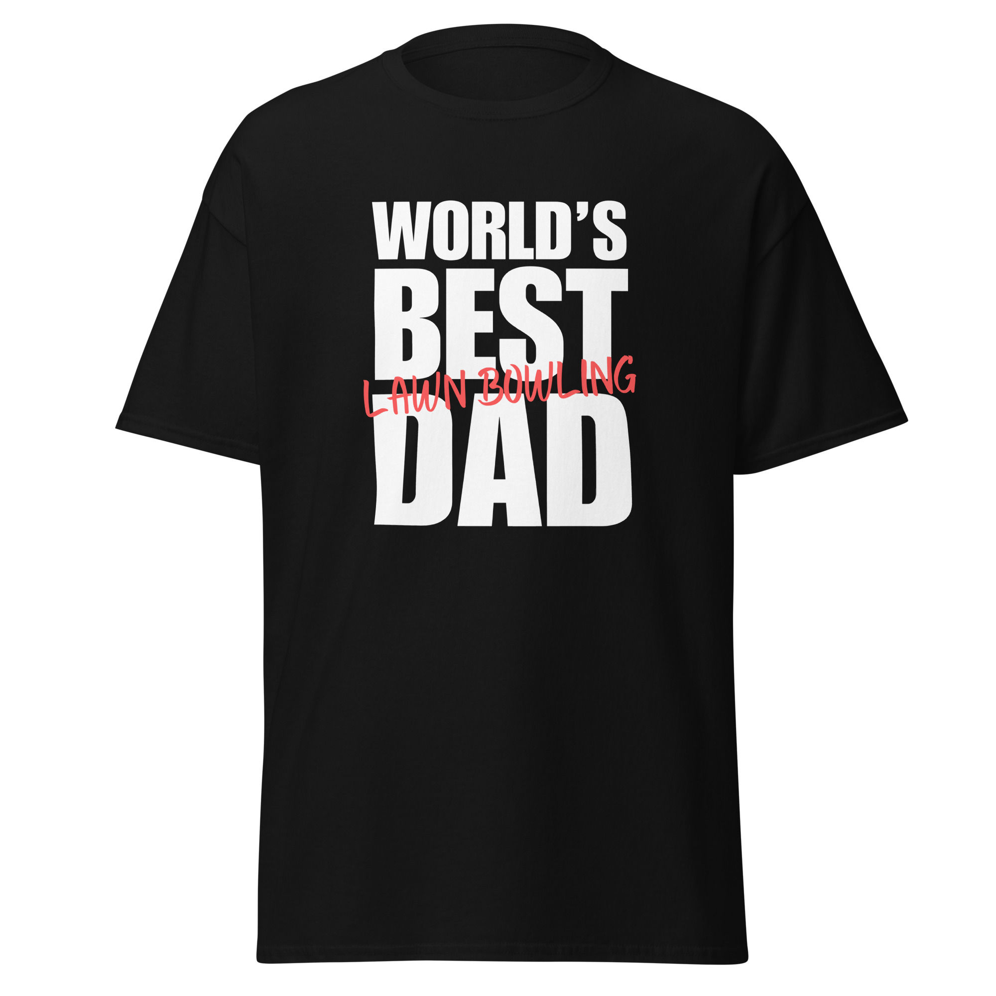 World’s Best Lawn Bowling Dad - Father’s Day T-Shirts Gifts for Lawn Bowlers (Black)