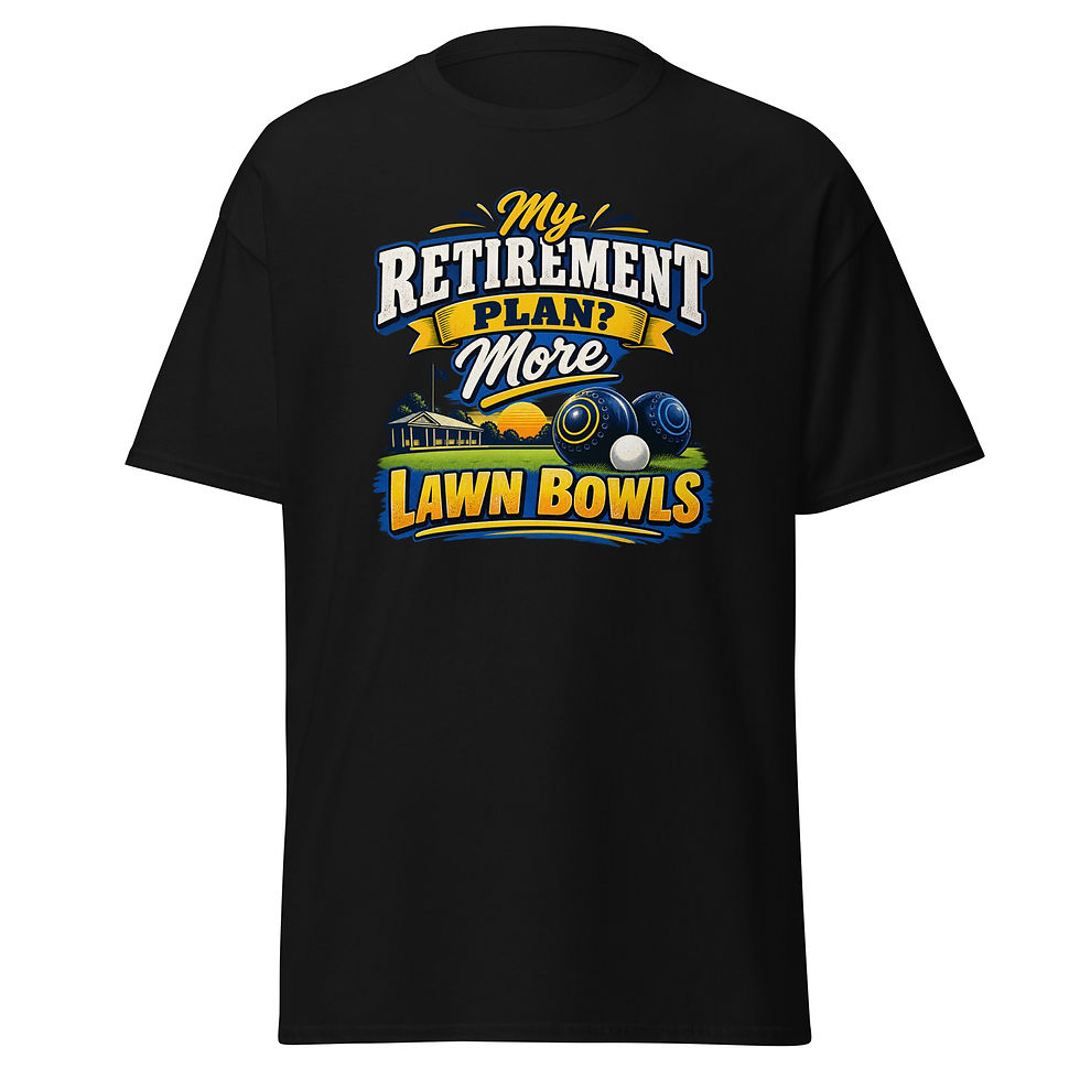 My Retirement Plan? More Lawn Bowls - Lawn Bowls T-Shirt (Black)