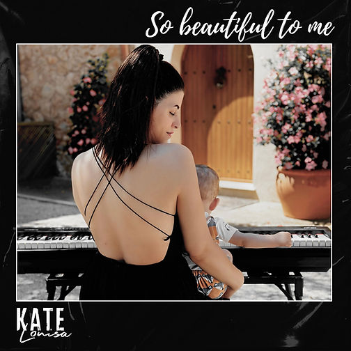 Kate Louisa_So beautiful to me.jpg