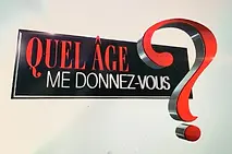“Quel âge me donnez-vous?” 