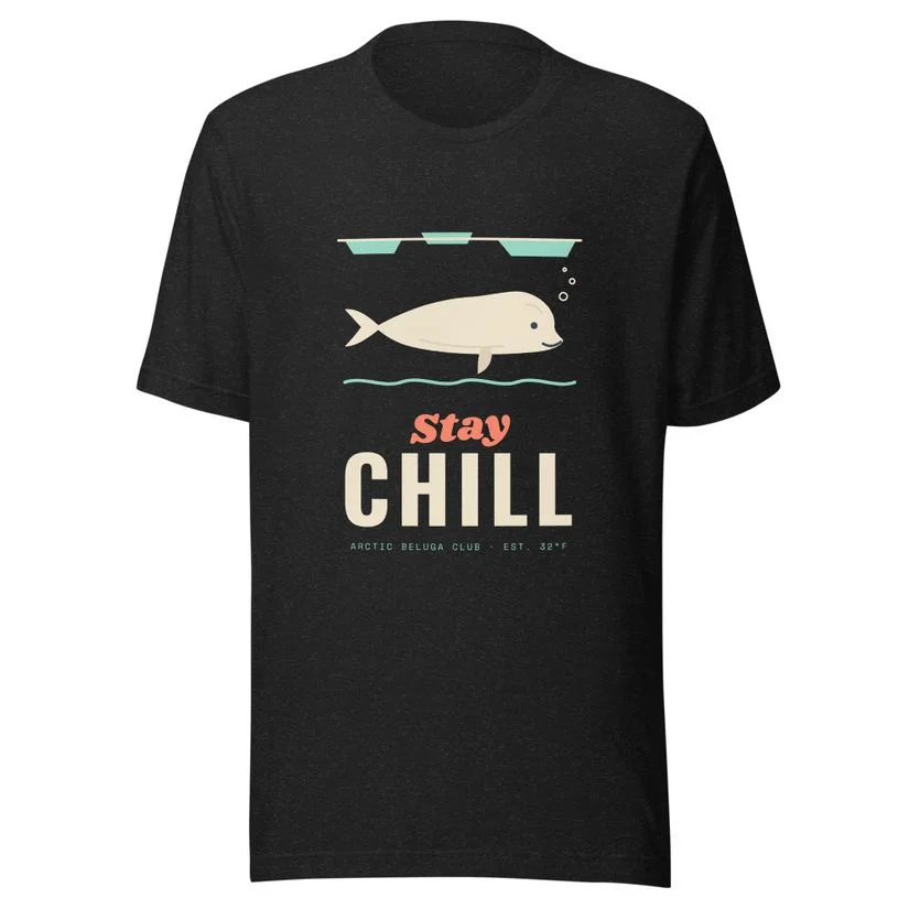 Stay Chill Beluga Tee