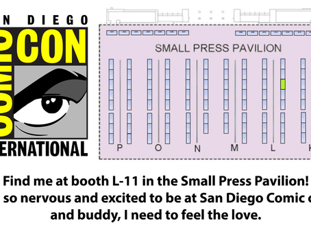 I will have a table at San Diego Comic Con! Come say hi!