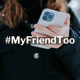 #MyFriendToo