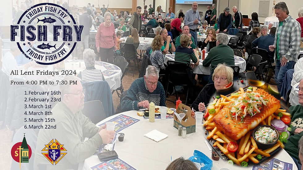 Fish Fry by Knight of Columbus during all Lent Season