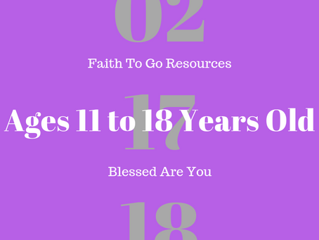 Week of February 17, 2019: Blessed Are You (Ages 11-18)