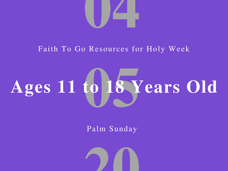 April 5, 2020: Palm Sunday (Ages 11-18)
